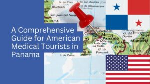 Mapa de Panamá con una chincheta roja, texto superpuesto "A Guide for American Medical Tourists", con las banderas de Panamá y Estados Unidos. Descubra la guía completa diseñada para quienes buscan servicios médicos en Panamá.